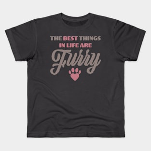 The Best Things In Life Are Furry Funny Cat or Dog Lover print Kids T-Shirt